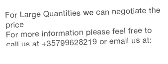 For Large Quantities we can negotiate the priceFor more information please feel free to call us at +35799628219 or email us at: info@alsiammaface.com